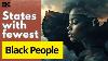 10 States With The Smallest Black Population And Why