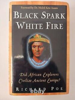 Black Spark, White Fire Did African Explorers Civilize Ancient Europe by