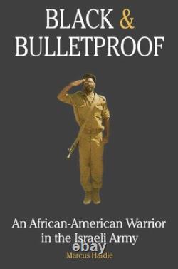Black and Bulletproof An African American Warrior in the Israeli Army