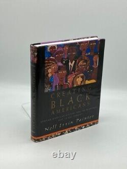 Creating Black Americans African American History and its Meanings, 1619 to the