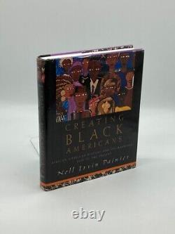Creating Black Americans African American History and its Meanings, 1619 to the