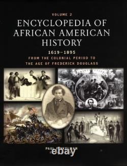 Encyclopedia of African American History, 1619-1895 From the Colonial Perio