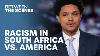 South African Racism Vs American Racism Between The Scenes The Daily Show