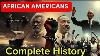 The Full History Of African Americans Black History Documentary