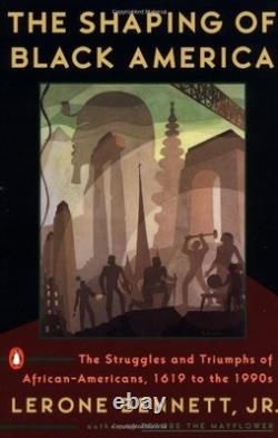 The Shaping of Black America The Struggles and Triumphs of African-American