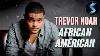 Trevor Noah African American Full Comedy Special Stand Up Comedy Ryan Polito Trevor Noah