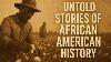 Untold Stories Of African American History