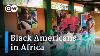 Why Black Americans Are Settling In Ghana Dw News